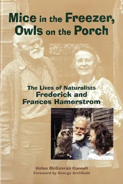 دانلود کتاب Mice in the Freezer, Owls on the Porch: The Lives of Naturalists Frederick and Frances Hamerstrom 2006