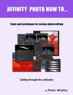 دانلود کتاب Affinity Photo How To. Tools and techniques for serious photo editing 2021