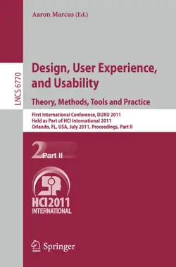 دانلود کتاب Design, User Experience, and Usability. Theory, Methods, Tools and Practice: First International Conference, DUXU 2011, Held as Part of HCI International 2011, Orlando, FL, USA, July 9-14, 2011, Proceedings, Part II ویرایش 1