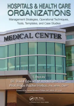دانلود کتاب Hospitals & Health Care Organizations: Management Strategies, Operational Techniques, Tools, Templates, and Case Studies ویرایش 1