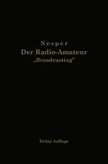 دانلود کتاب Der Radio-Amateur „Broadcasting“: Ein Lehr- und Hilfsbuch für die Radio-Amateure aller Länder 1924