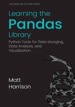 دانلود کتاب Learning the Pandas Library: Python Tools for Data Munging, Analysis, and Visual Paperback