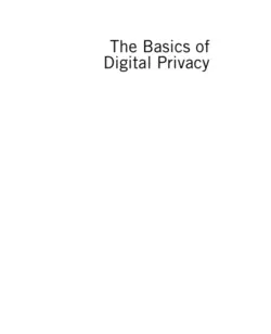 دانلود کتاب The Basics of Digital Privacy. Simple Tools to Protect Your Personal Information and Your Identity Online 2014