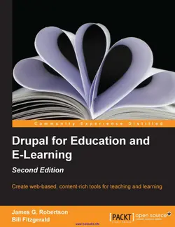 دانلود کتاب Drupal for Education and E-Learning, 2nd Edition: Create web-based, content-rich tools for teaching and learning 2013