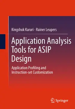 دانلود کتاب Application Analysis Tools for ASIP Design: Application Profiling and Instruction-set Customization ویرایش 1