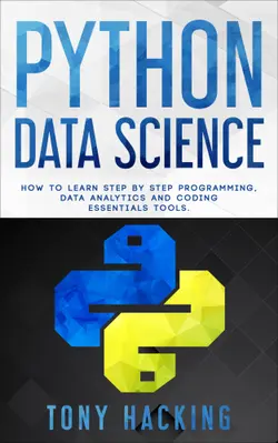 دانلود کتاب Python Data Science: How to Learn Step by Step Programming, Data Analytics, and Coding Essentials Tools 2019