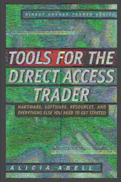 دانلود کتاب Tools for the Direct Access Trader: Hardware, Software, Resources, and Everything Else You Need to Get Started ویرایش 1