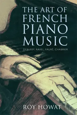 دانلود کتاب The Art of French Piano Music: Debussy, Ravel, Fauré, Chabrier 2009