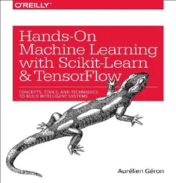 دانلود کتاب Hands-On Machine Learning with Scikit-Learn and TensorFlow: Concepts, Tools, and Techniques to Build Intelligent Systems 2017