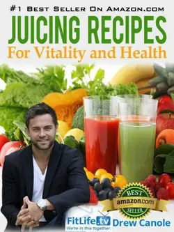 دانلود کتاب Juicing Recipes From Fitlife.TV Star Drew Canole For Vitality and Health 2012