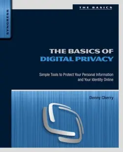 دانلود کتاب The Basics of Digital Privacy: Simple Tools to Protect Your Personal Information and Your Identity Online ویرایش 1