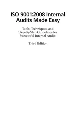دانلود کتاب ISO 9001:2008 Internal Audits Made Easy: Tools, Techniques, and Step-By-Step Guidelines for Successful Internal Audits, Third Edition Third