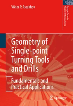 دانلود کتاب Geometry of Single-point Turning Tools and Drills: Fundamentals and Practical Applications ویرایش 1