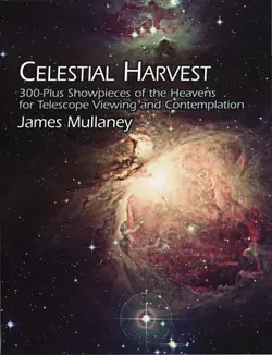 دانلود کتاب Celestial Harvest: 300-Plus Showpieces of the Heavens for Telescope Viewing and Contemplation 2002