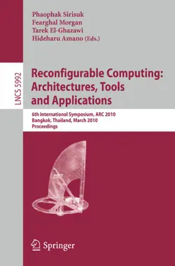 دانلود کتاب Reconfigurable Computing: Architectures, Tools and Applications: 6th International Symposium, ARC 2010, Bangkok, Thailand, March 17-19, 2010. Proceedings ویرایش 1