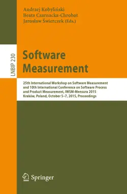 دانلود کتاب Software Measurement: 25th International Workshop on Software Measurement and 10th International Conference on Software Process and Product Measurement, IWSM-Mensura 2015, Kraków, Poland, October 5–7, 2015, Proceedings ویرایش 1