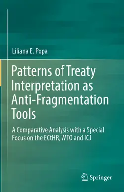دانلود کتاب Patterns of Treaty Interpretation as Anti-Fragmentation Tools: A Comparative Analysis with a Special Focus on the ECtHR, WTO and ICJ ویرایش 1