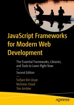 دانلود کتاب JavaScript Frameworks for Modern Web Development: The Essential Frameworks, Libraries, and Tools to Learn Right Now 2nd ed.