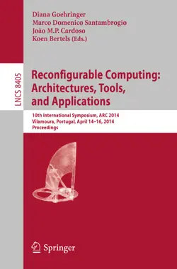 دانلود کتاب Reconfigurable Computing: Architectures, Tools, and Applications: 10th International Symposium, ARC 2014, Vilamoura, Portugal, April 14-16, 2014. Proceedings ویرایش 1