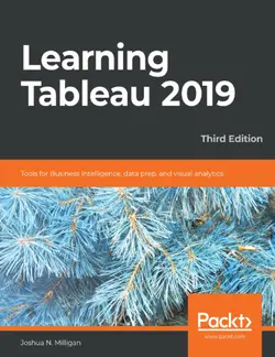 دانلود کتاب Learning Tableau 2019: Tools for Business Intelligence, data prep, and visual analytics 3ed.