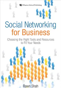 دانلود کتاب Social Networking for Business: Choosing the Right Tools and Resources to Fit Your Needs ویرایش 1