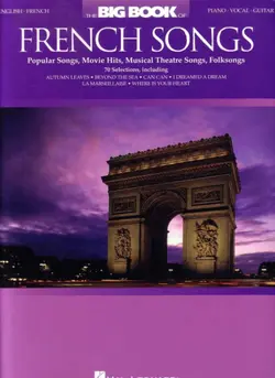 دانلود کتاب The Big Book of French Songs: Popular Songs, Movie Hits, Musical Theatre Songs, Folksongs (Piano Vocal Guitar Songbook) 2007