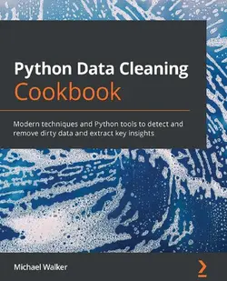 دانلود کتاب Python Data Cleaning Cookbook: Modern techniques and Python tools to detect and remove dirty data and extract key insights ویرایش 1