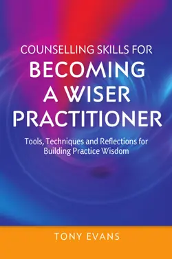 دانلود کتاب Counselling Skills for Becoming a Wiser Practitioner: Tools, Techniques and Reflections for Building Practice Wisdom ویرایش 1