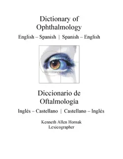 دانلود کتاب Dictionary of ophthalmology : English-Spanish, Spanish-English = Diccionario de oftalmología : Inglés-Castellano, Castellano-Inglés Second edition.
