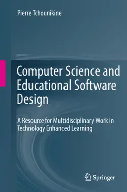 دانلود کتاب Computer Science and Educational Software Design: A Resource for Multidisciplinary Work in Technology Enhanced Learning ویرایش 1