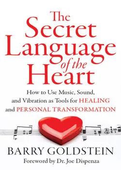 دانلود کتاب The Secret Language of the Heart: How to Use Music, Sound, and Vibration as Tools for Healing and Personal Transformation 2016