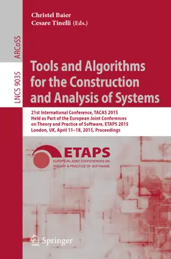 دانلود کتاب Tools and Algorithms for the Construction and Analysis of Systems: 21st International Conference, TACAS 2015, Held as Part of the European Joint Conferences on Theory and Practice of Software, ETAPS 2015, London, UK, April 11-18, 2015, Proceedings ویرایش 1