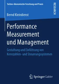 دانلود کتاب Performance Measurement und Management: Gestaltung und Einführung von Kennzahlen- und Steuerungssystemen ویرایش 1