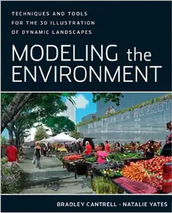 دانلود کتاب Modeling the Environment: Techniques and Tools for the 3D Illustration of Dynamic Landscapes 2012