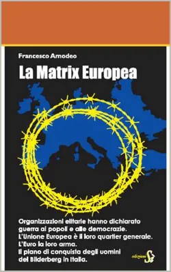 دانلود کتاب La Matrix Europea: Il piano di conquista degli uomini del Bilderberg in Italia ویرایش 2