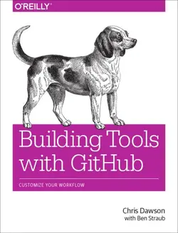 دانلود کتاب Building Tools with GitHub: Customize Your Workflow ویرایش 1