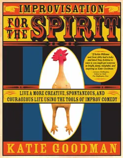 دانلود کتاب Improvisation for the spirit : live a more creative, spontaneous, and courageous life using the tools of improv comedy 2008