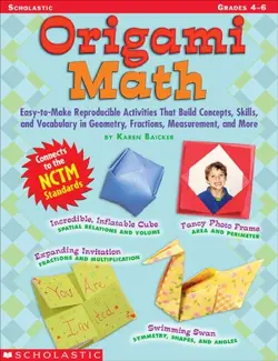 دانلود کتاب Origami Math Easy-to-Make Reproducible Activities that Build Concepts, Skills, and Vocabulary in Geometry, Fractions, Measurement, and More (Grades 4-6) 2004