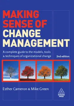 دانلود کتاب Making Sense of Change Management: A Complete Guide to the Models, Tools and Techniques of Organizational Change, 2nd Edition Second Edition
