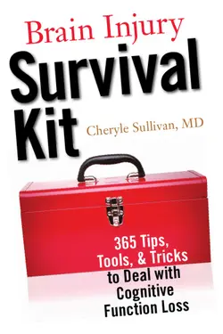 دانلود کتاب Brain Injury Survival Kit: 365 Tips, Tools and Tricks to Deal with Cognitive Function Loss ویرایش 1
