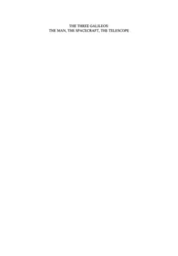 دانلود کتاب The Three Galileos: The Man, the Spacecraft, the Telescope: Proceedings of the Conference held in Padova, Italy on January 7–10, 1997 ویرایش 1