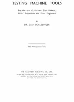 دانلود کتاب Testing Machine Tools: For the Use of Machine Tool Makers, Users, Inspectors and Plant Engineers 5th