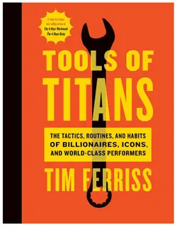 دانلود کتاب Tools of Titans: The Tactics, Routines, and Habits of Billionaires, Icons, and World-Class Performers 2016