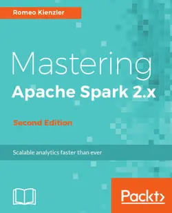 دانلود کتاب Mastering Apache Spark 2.x Scale your machine learning and deep learning systems with SparkML, DeepLearning4j and H2O ویرایش 2