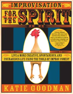 دانلود کتاب Improvisation for the spirit: live a more creative, spontaneous, and courageous life using the tools of improv comedy 2008