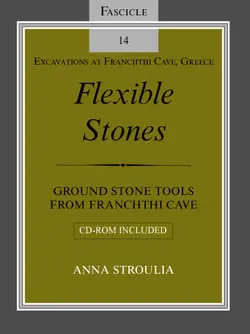 دانلود کتاب Flexible Stones: Ground Stone Tools from Franchthi Cave, Fascicle 14, Excavations at Franchthi Cave, Greece Pap/Cdr