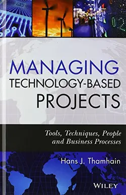 دانلود کتاب Managing technology-based projects : tools, techniques, people, and business processes ویرایش 1