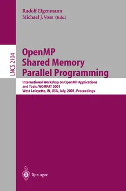 دانلود کتاب OpenMP Shared Memory Parallel Programming: International Workshop on OpenMP Applications and Tools, WOMPAT 2001 West Lafayette, IN, USA, July 30–31, 2001 Proceedings ویرایش 1