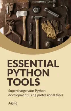 دانلود کتاب Essential Python Tools: Supercharge your Python development using professional tools 2018