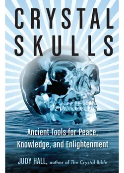 دانلود کتاب Crystal Skulls: Ancient Tools for Peace, Knowledge, and Enlightenment 2016